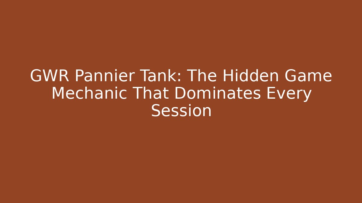GWR Pannier Tank: The Hidden Game Mechanic That Dominates Every Session