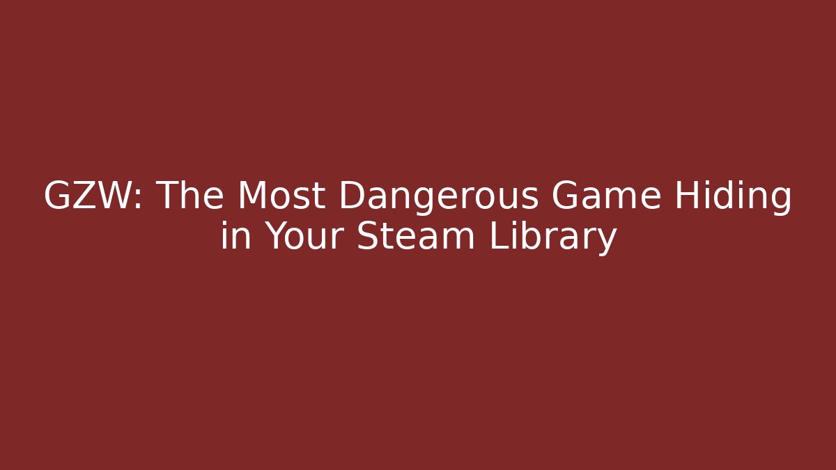 GZW: The Most Dangerous Game Hiding in Your Steam Library