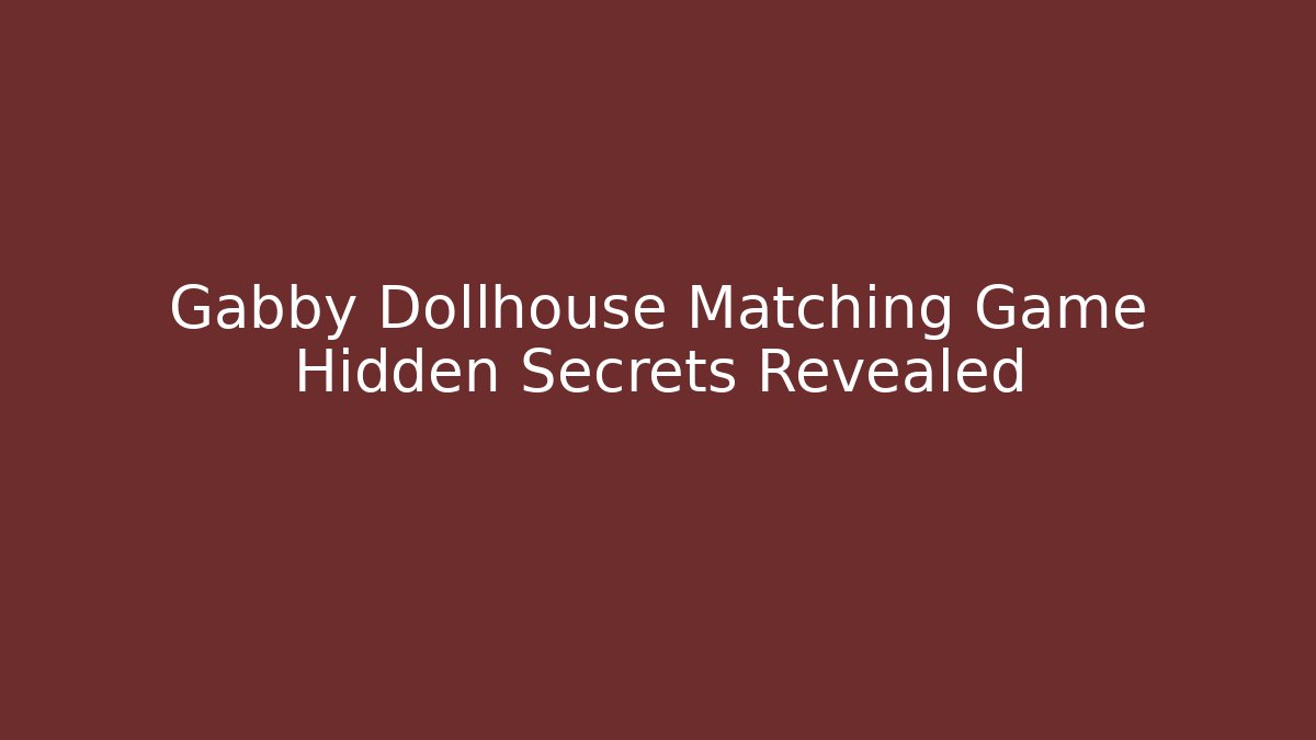 Gabby Dollhouse Matching Game Hidden Secrets Revealed