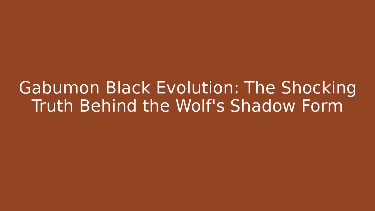 Gabumon Black Evolution: The Shocking Truth Behind the Wolf's Shadow Form