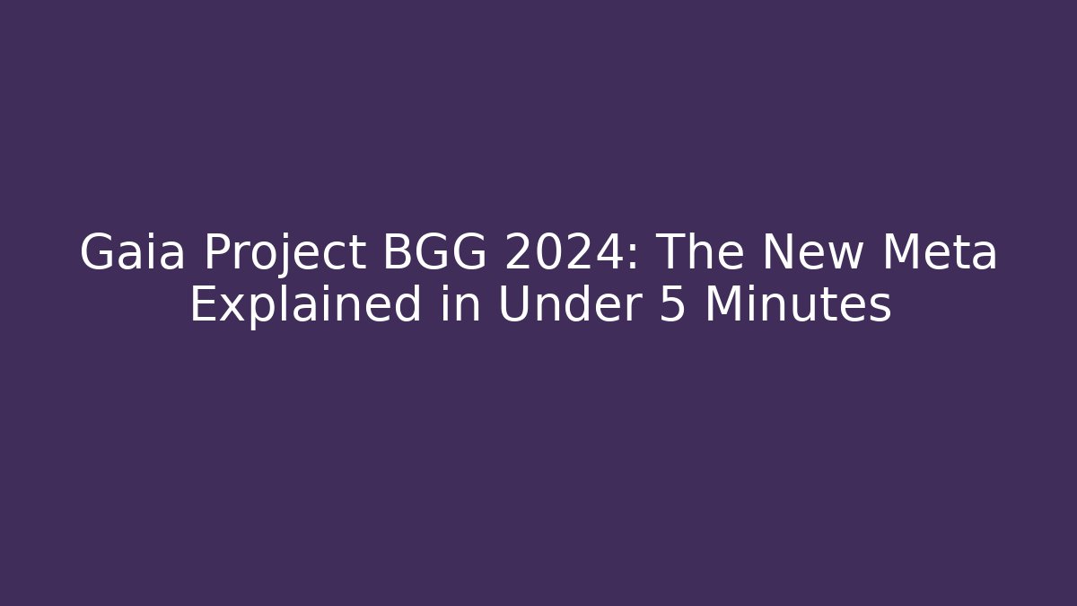 Gaia Project BGG 2024: The New Meta Explained in Under 5 Minutes