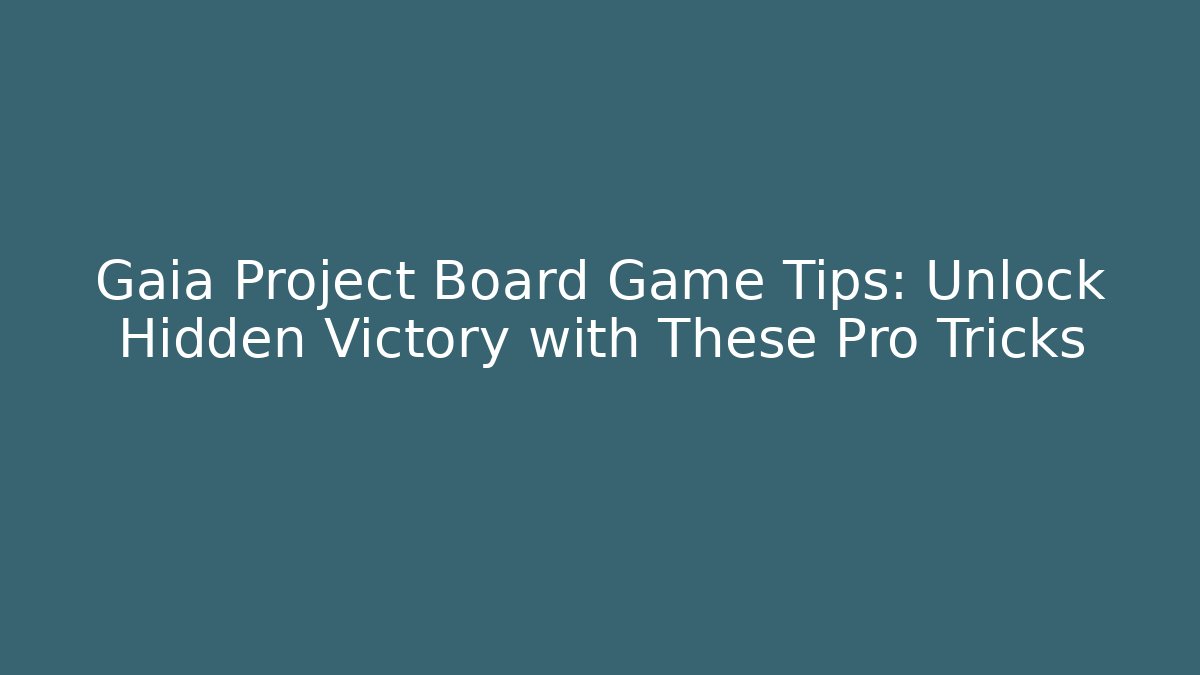 Gaia Project Board Game Tips: Unlock Hidden Victory with These Pro Tricks