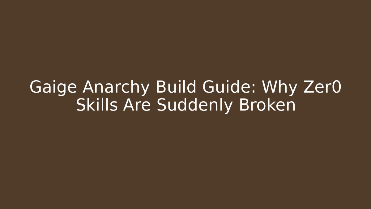 Gaige Anarchy Build Guide: Why Zer0 Skills Are Suddenly Broken