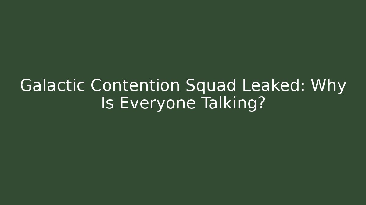 Galactic Contention Squad Leaked: Why Is Everyone Talking? - Critter Realm
