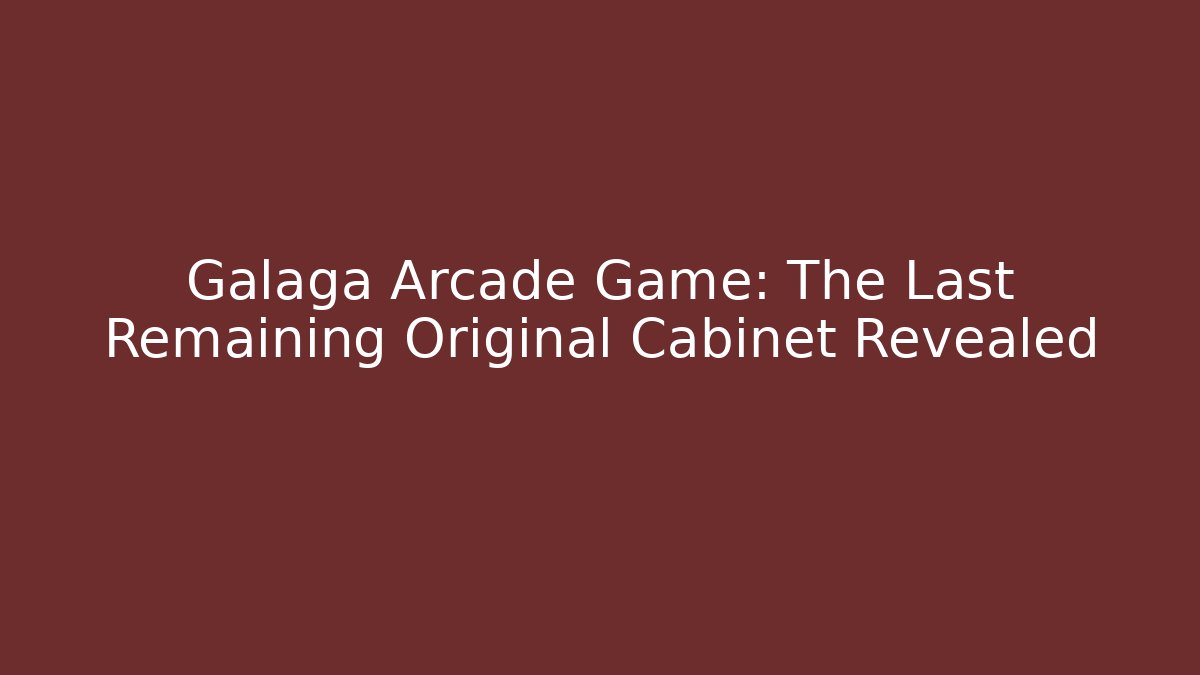 Galaga Arcade Game: The Last Remaining Original Cabinet Revealed