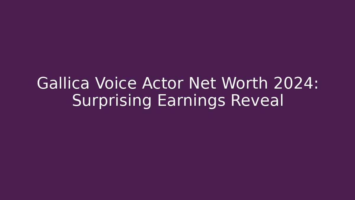 Gallica Voice Actor Net Worth 2024: Surprising Earnings Reveal