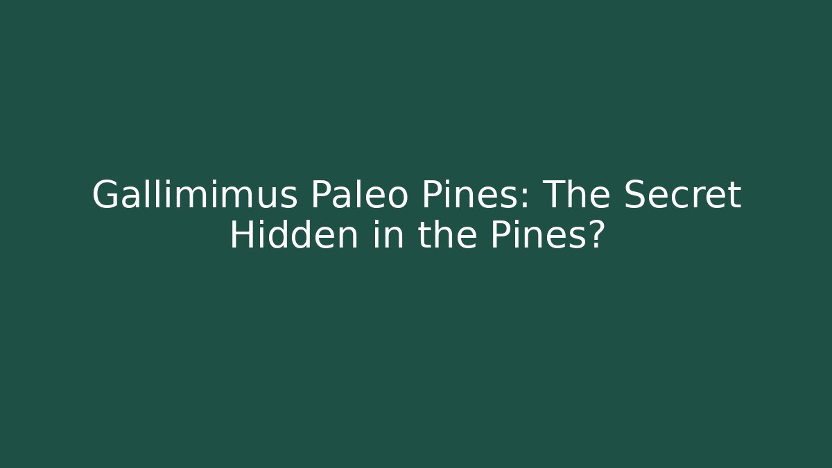 Gallimimus Paleo Pines: The Secret Hidden in the Pines?