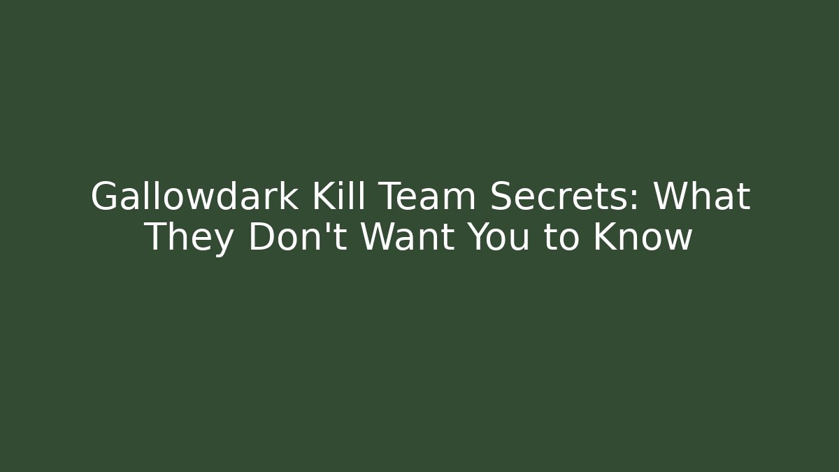 Gallowdark Kill Team Secrets: What They Don't Want You to Know