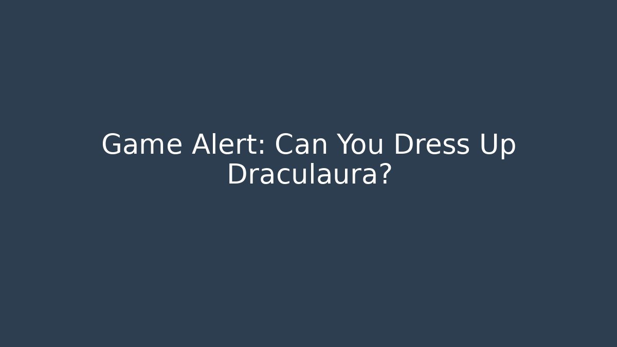 Game Alert: Can You Dress Up Draculaura?