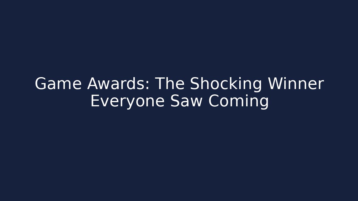 Game Awards: The Shocking Winner Everyone Saw Coming