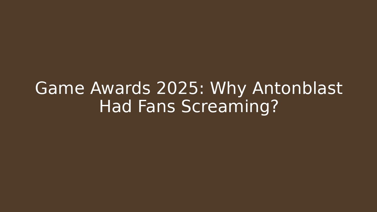 Game Awards 2025: Why Antonblast Had Fans Screaming?