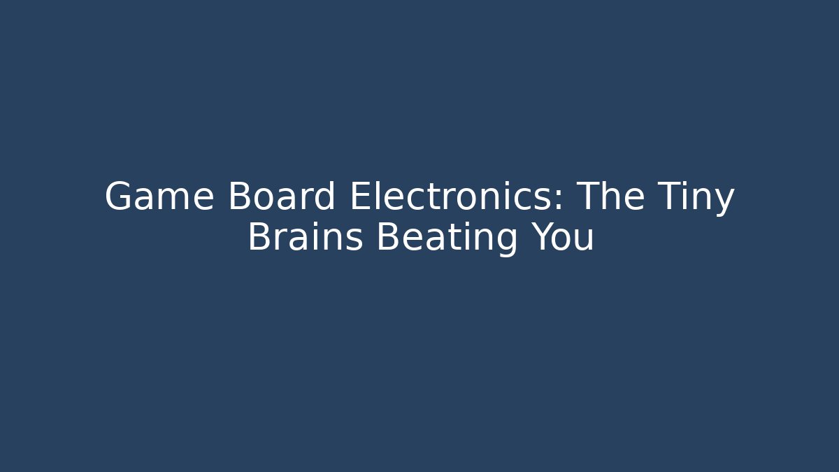 Game Board Electronics: The Tiny Brains Beating You