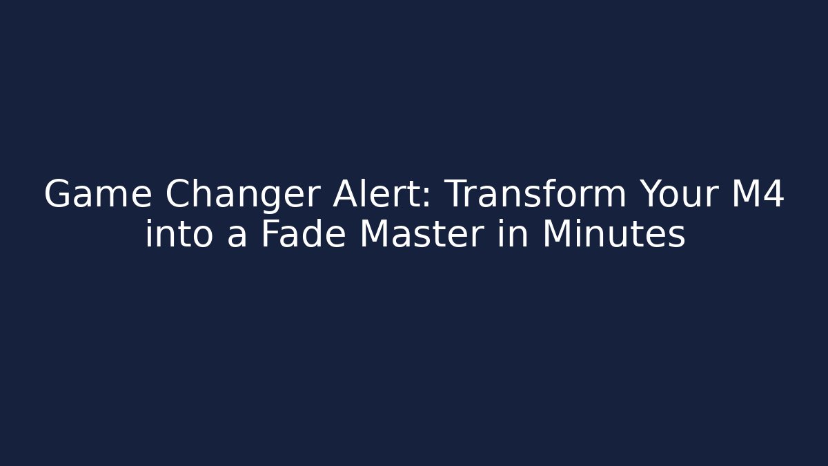 Game Changer Alert: Transform Your M4 into a Fade Master in Minutes
