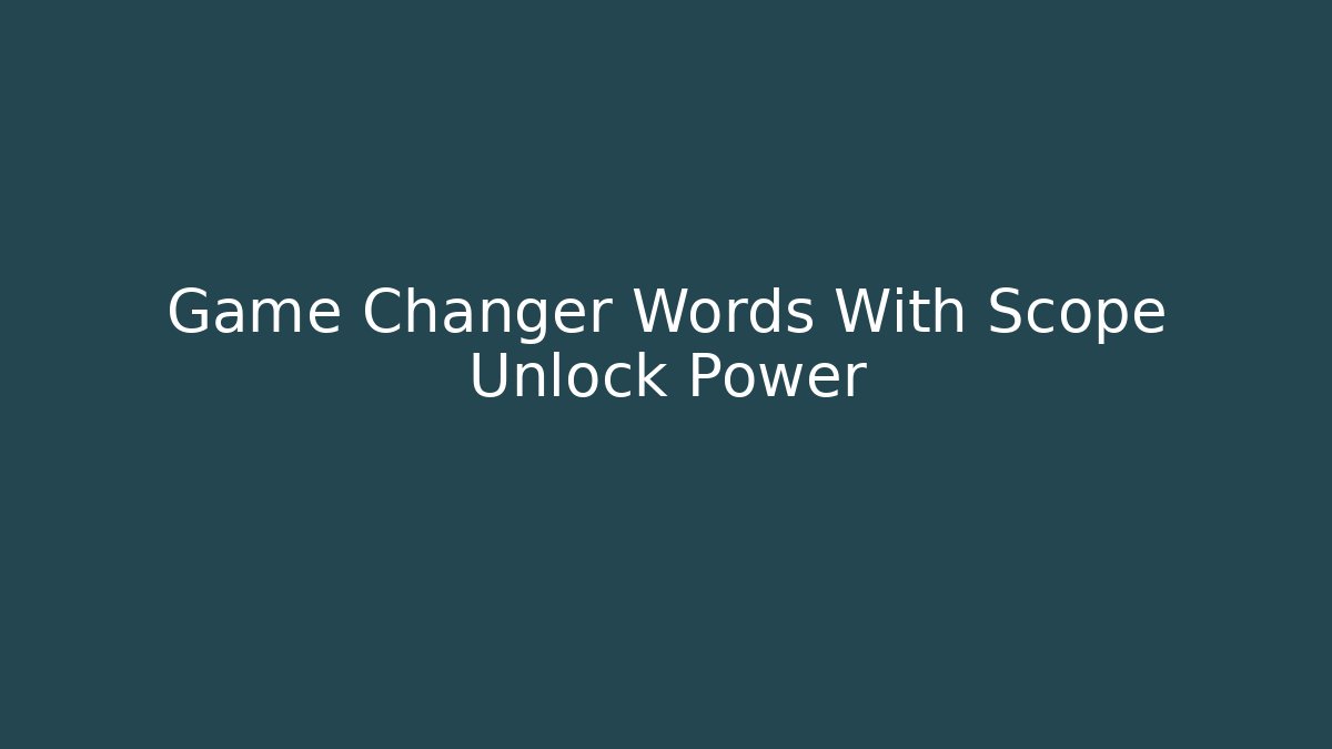 Game Changer Words With Scope Unlock Power