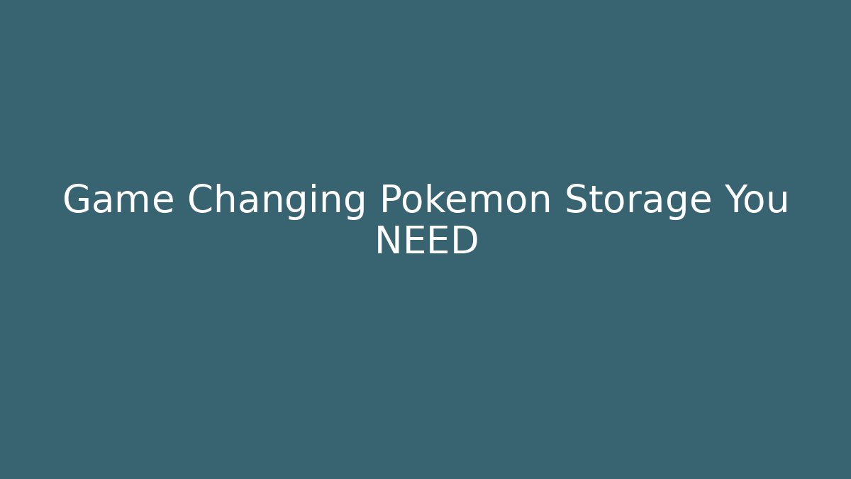 Game Changing Pokemon Storage You NEED