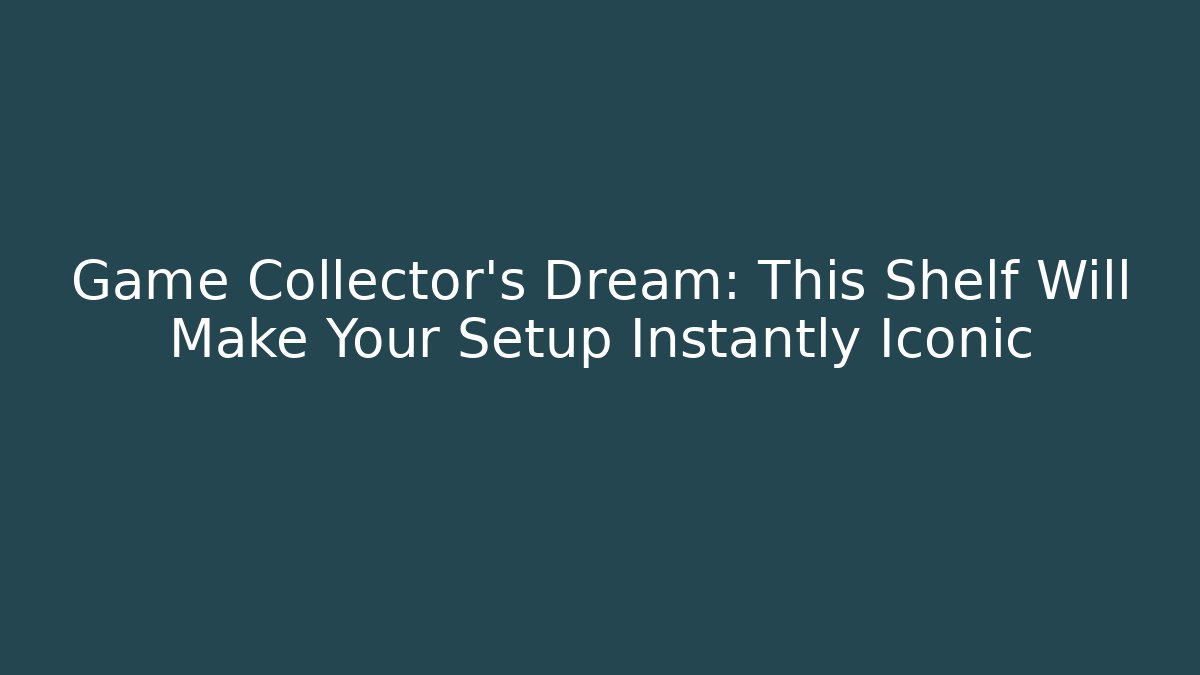 Game Collector's Dream: This Shelf Will Make Your Setup Instantly Iconic