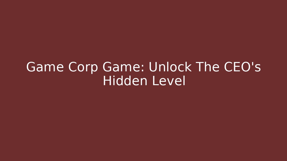 Game Corp Game: Unlock The CEO's Hidden Level - Critter Realm