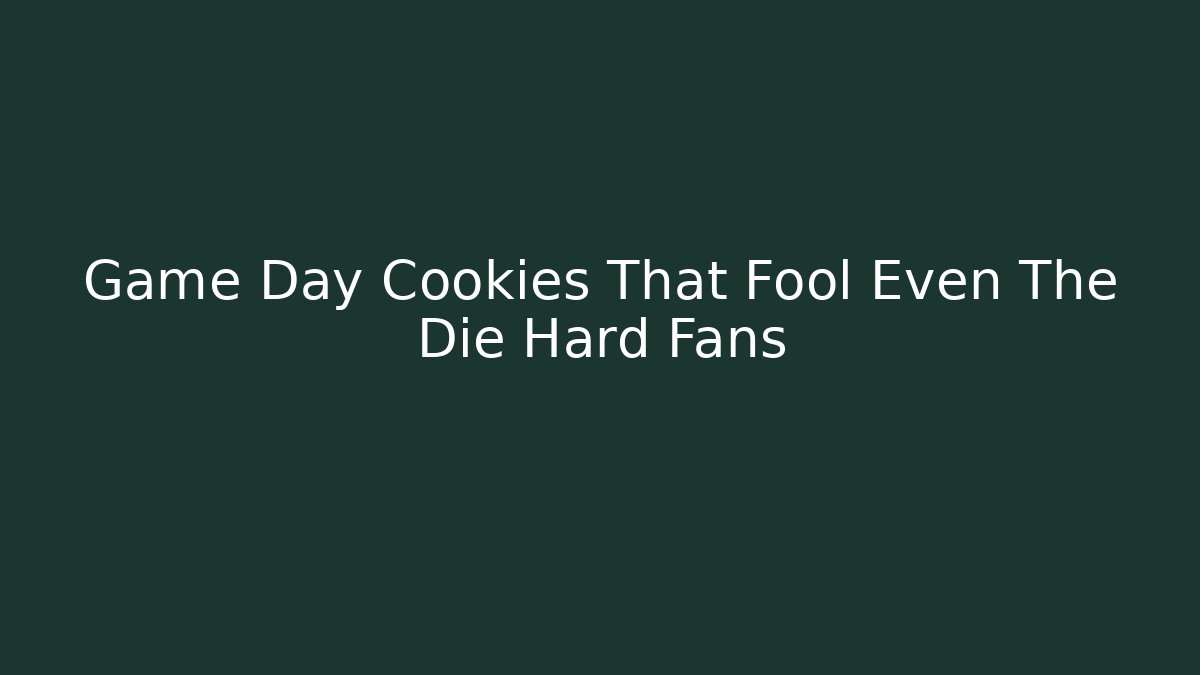 Game Day Cookies That Fool Even The Die Hard Fans