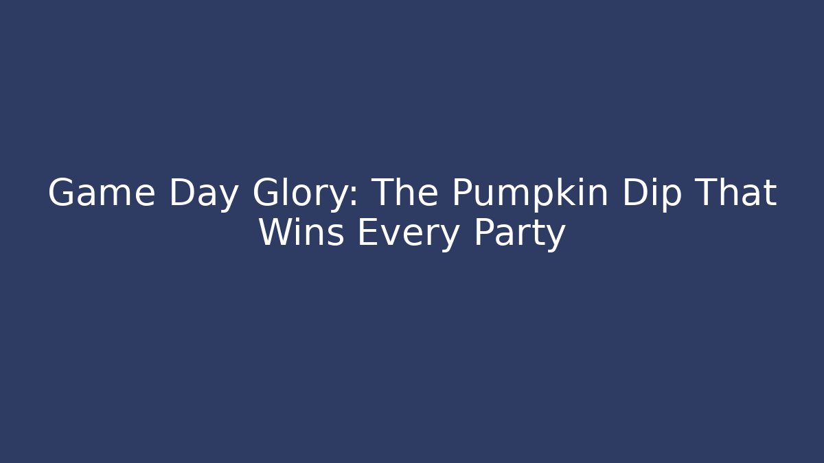 Game Day Glory: The Pumpkin Dip That Wins Every Party - Critter Realm