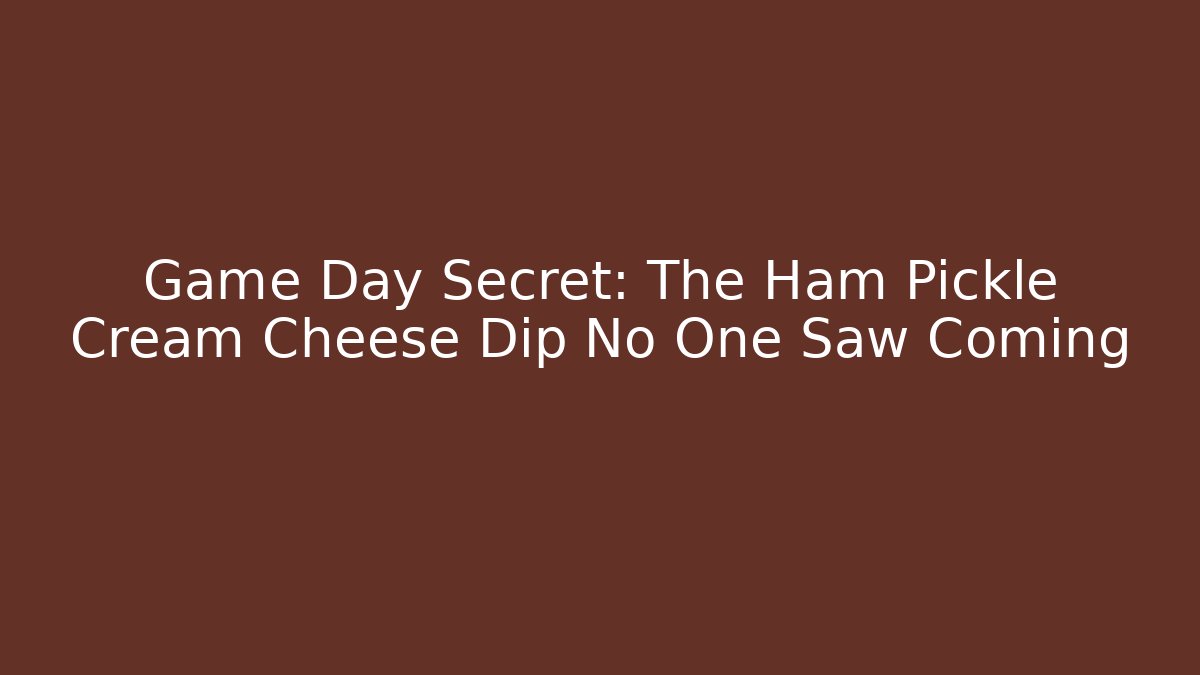 Game Day Secret: The Ham Pickle Cream Cheese Dip No One Saw Coming