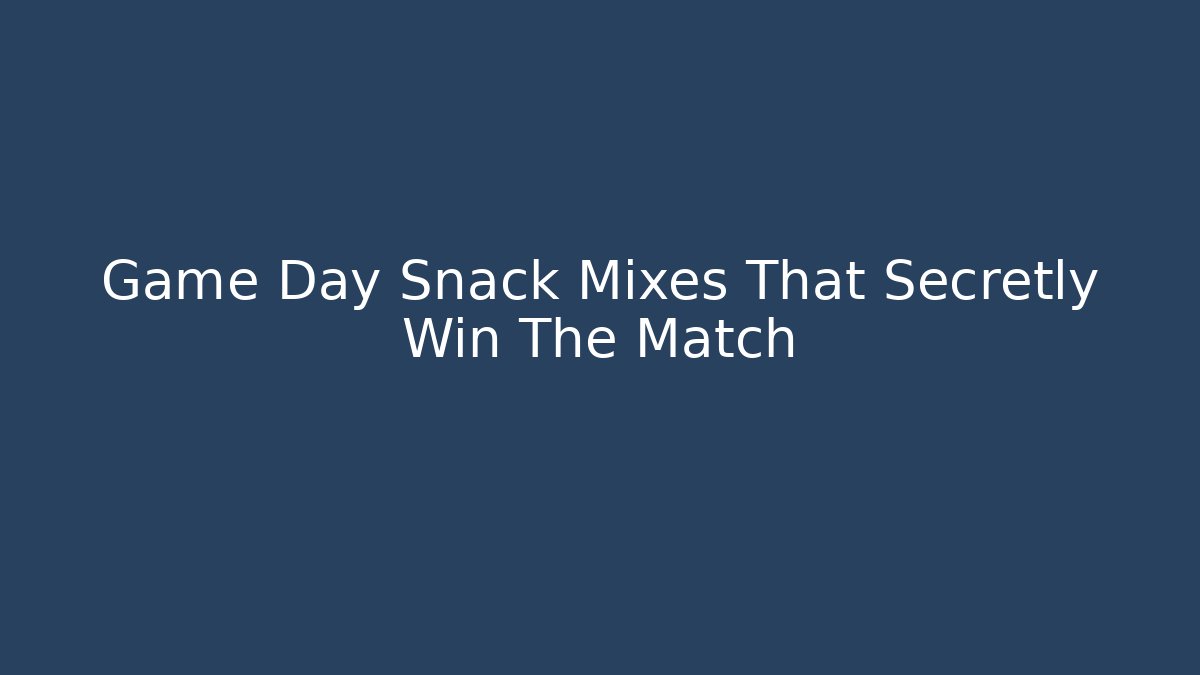 Game Day Snack Mixes That Secretly Win The Match - Critter Realm