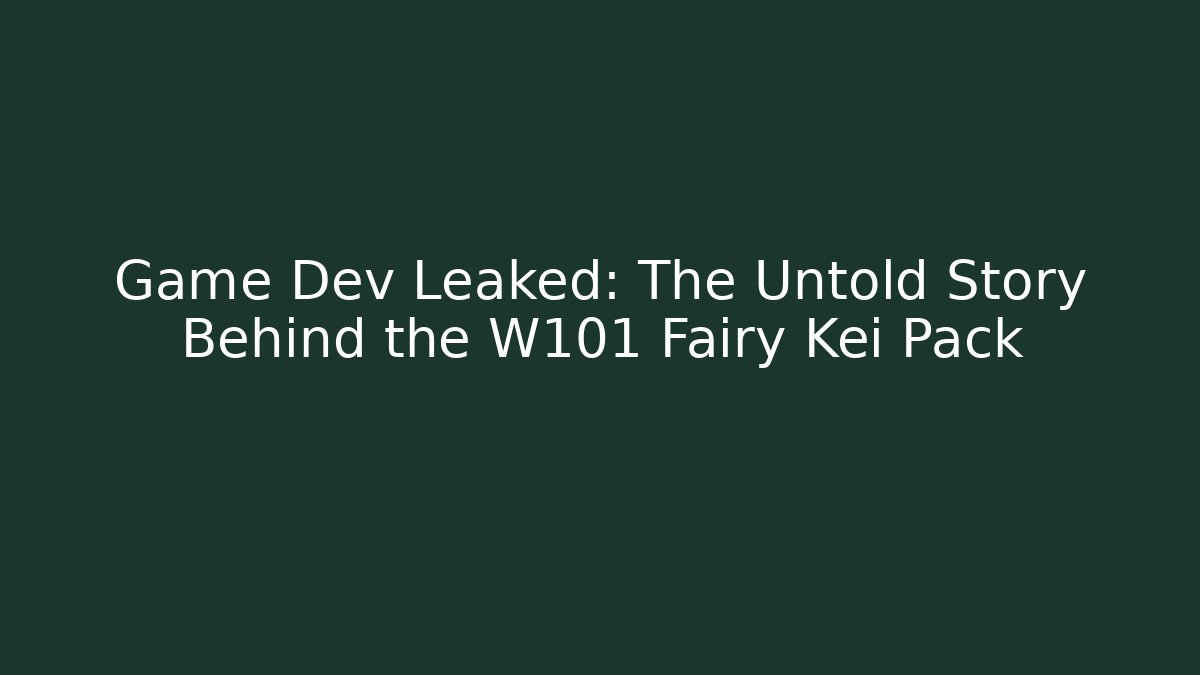 Game Dev Leaked: The Untold Story Behind the W101 Fairy Kei Pack