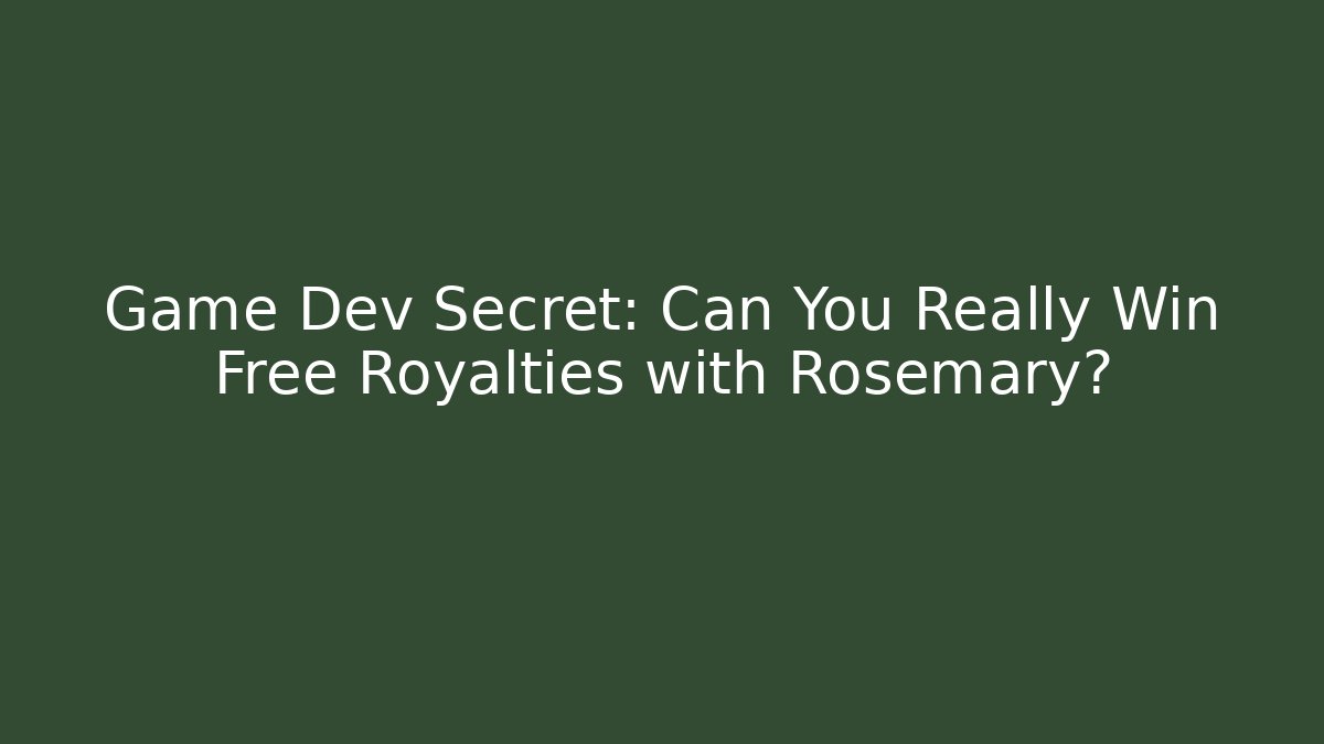 Game Dev Secret: Can You Really Win Free Royalties with Rosemary? - Critter Realm
