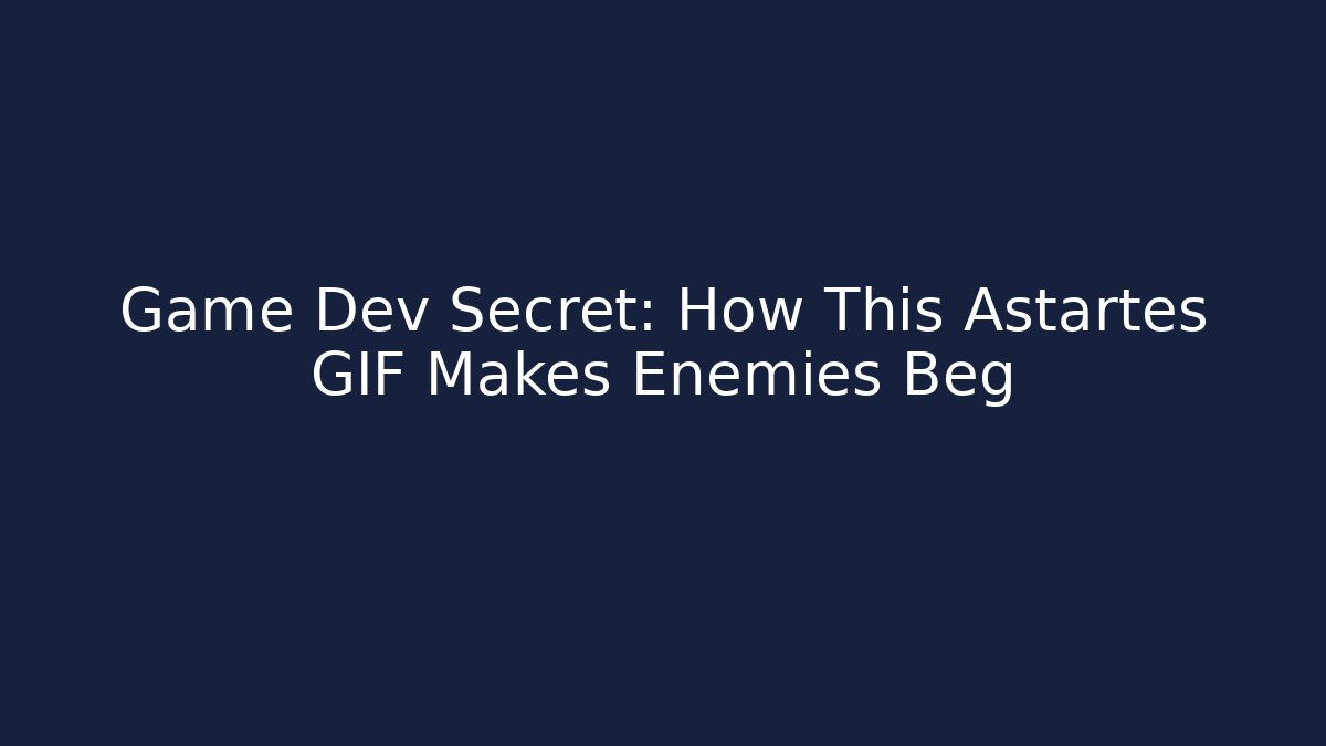 Game Dev Secret: How This Astartes GIF Makes Enemies Beg - Critter Realm