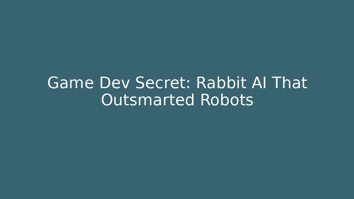 Game Dev Secret: Rabbit AI That Outsmarted Robots