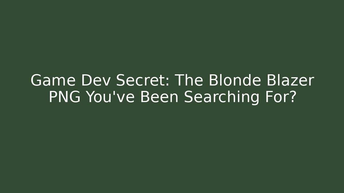 Game Dev Secret: The Blonde Blazer PNG You've Been Searching For?