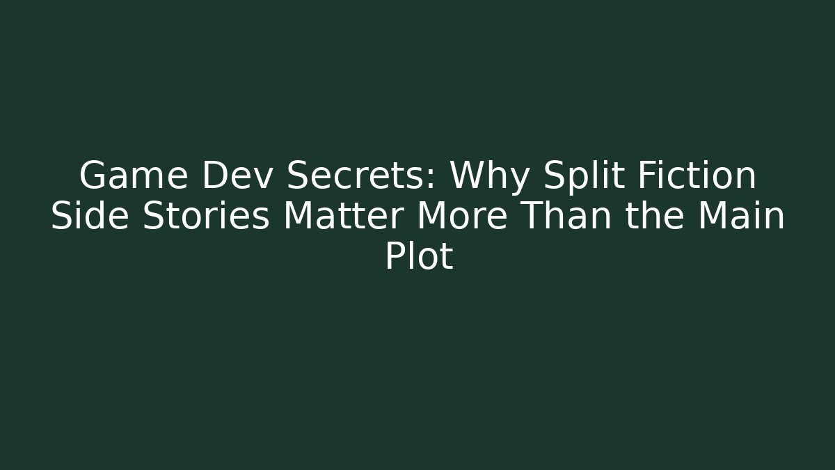 Game Dev Secrets: Why Split Fiction Side Stories Matter More Than the Main Plot - Critter Realm