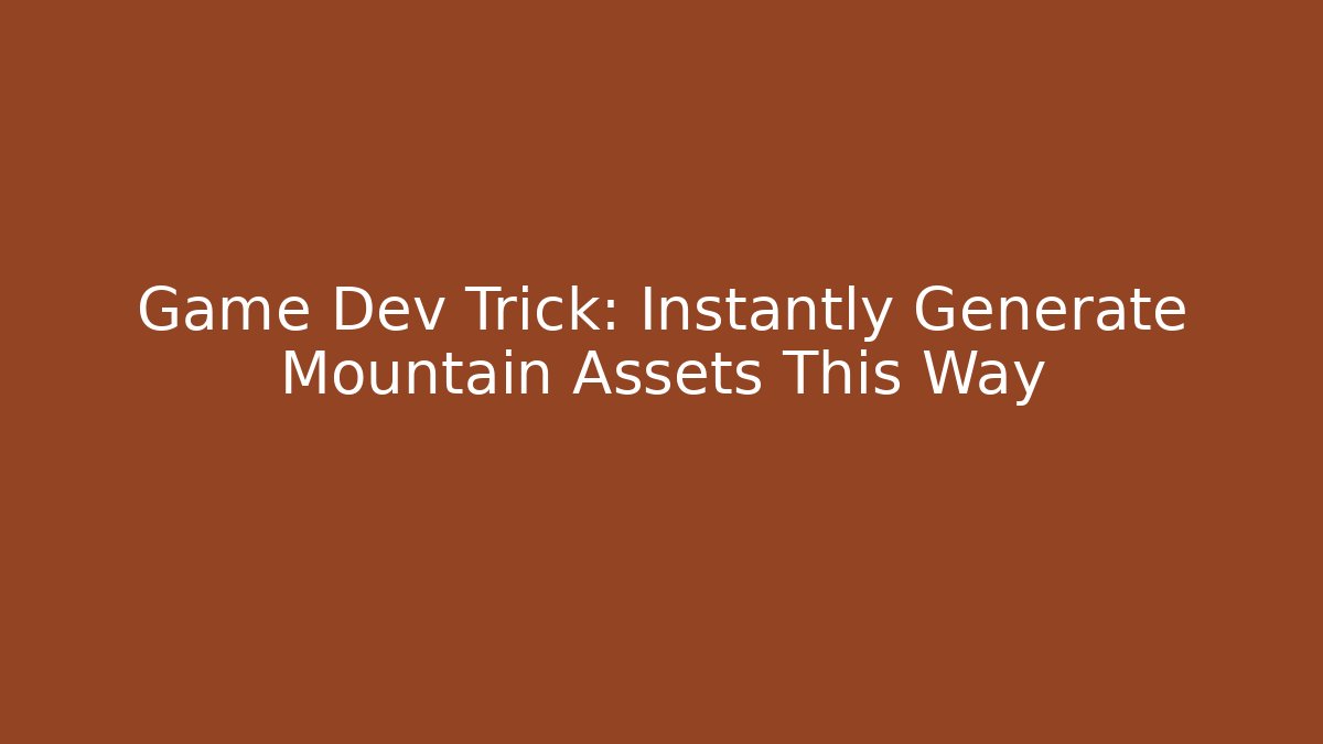 Game Dev Trick: Instantly Generate Mountain Assets This Way