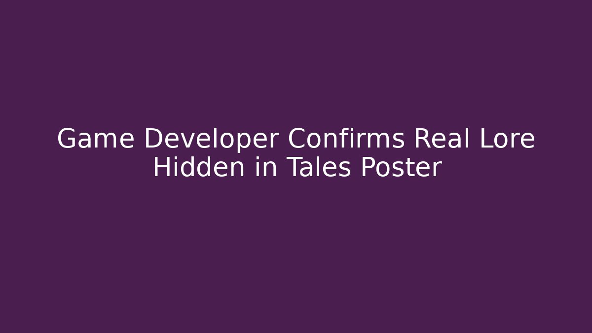 Game Developer Confirms Real Lore Hidden in Tales Poster
