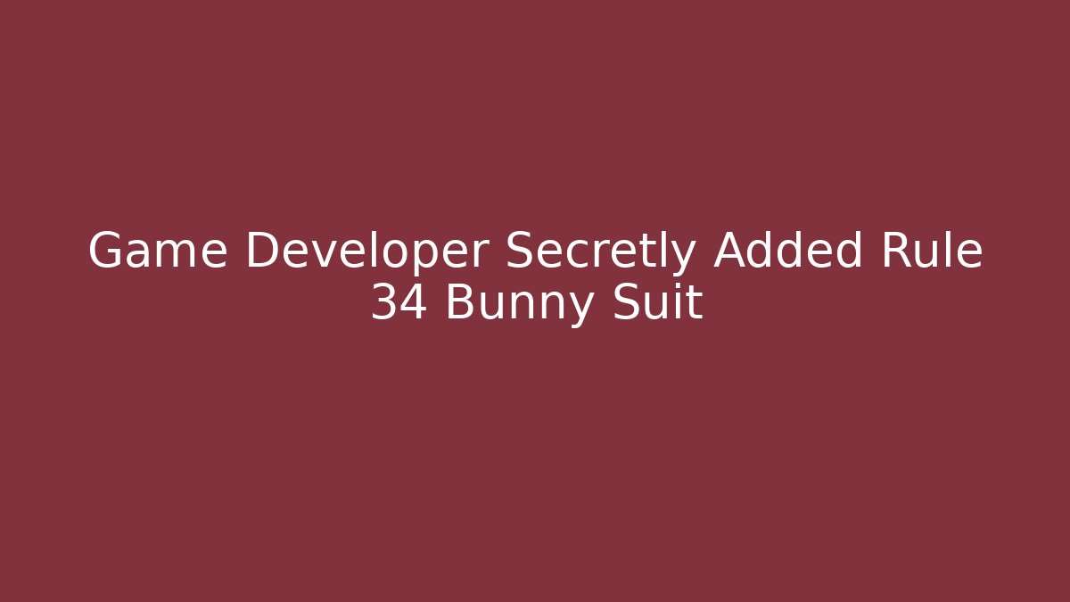 Game Developer Secretly Added Rule 34 Bunny Suit