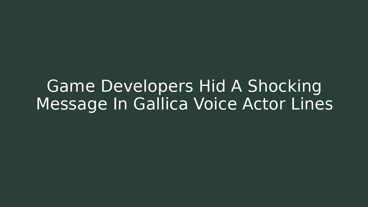 Game Developers Hid A Shocking Message In Gallica Voice Actor Lines - Critter Realm