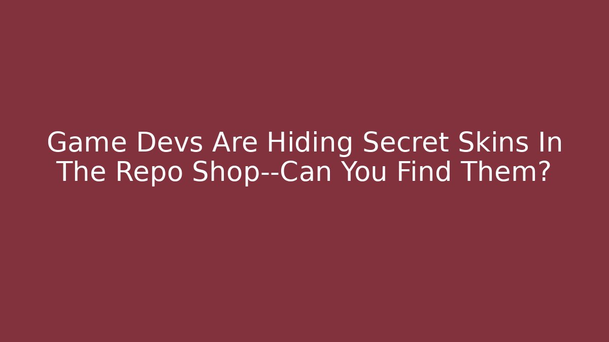 Game Devs Are Hiding Secret Skins In The Repo Shop—Can You Find Them?