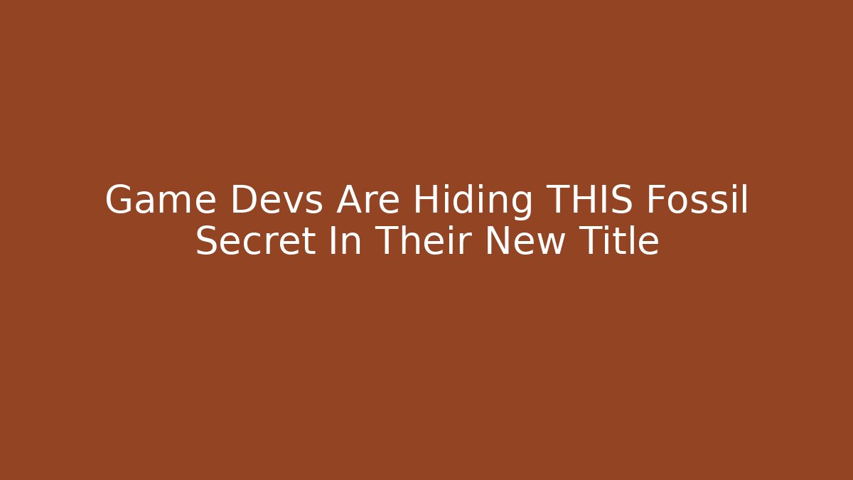 Game Devs Are Hiding THIS Fossil Secret In Their New Title