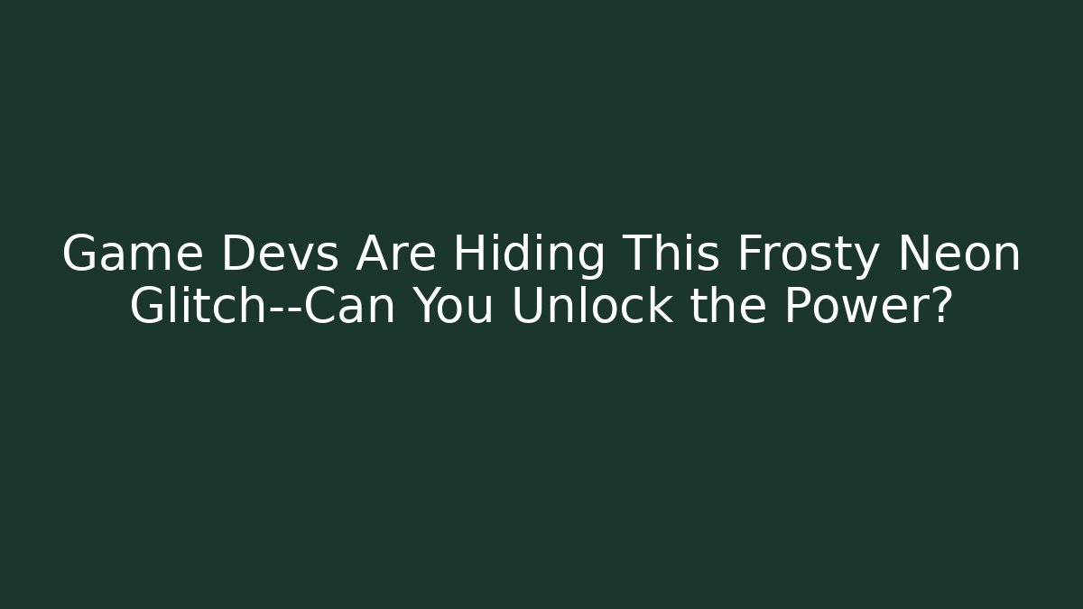 Game Devs Are Hiding This Frosty Neon Glitch—Can You Unlock the Power?