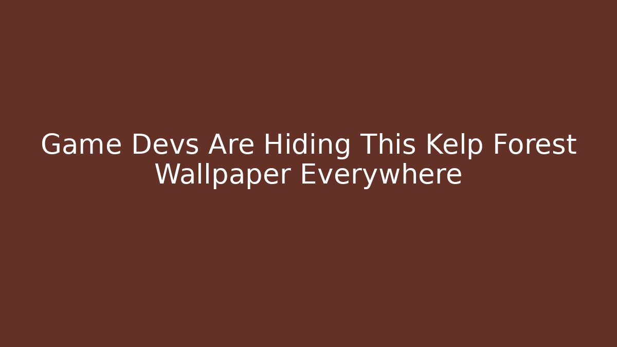 Game Devs Are Hiding This Kelp Forest Wallpaper Everywhere - Critter Realm
