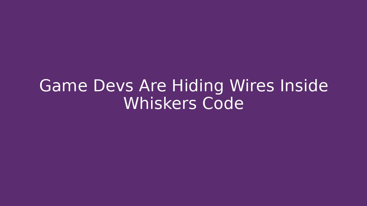 Game Devs Are Hiding Wires Inside Whiskers Code