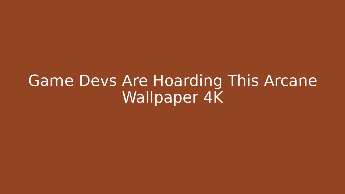 Game Devs Are Hoarding This Arcane Wallpaper 4K