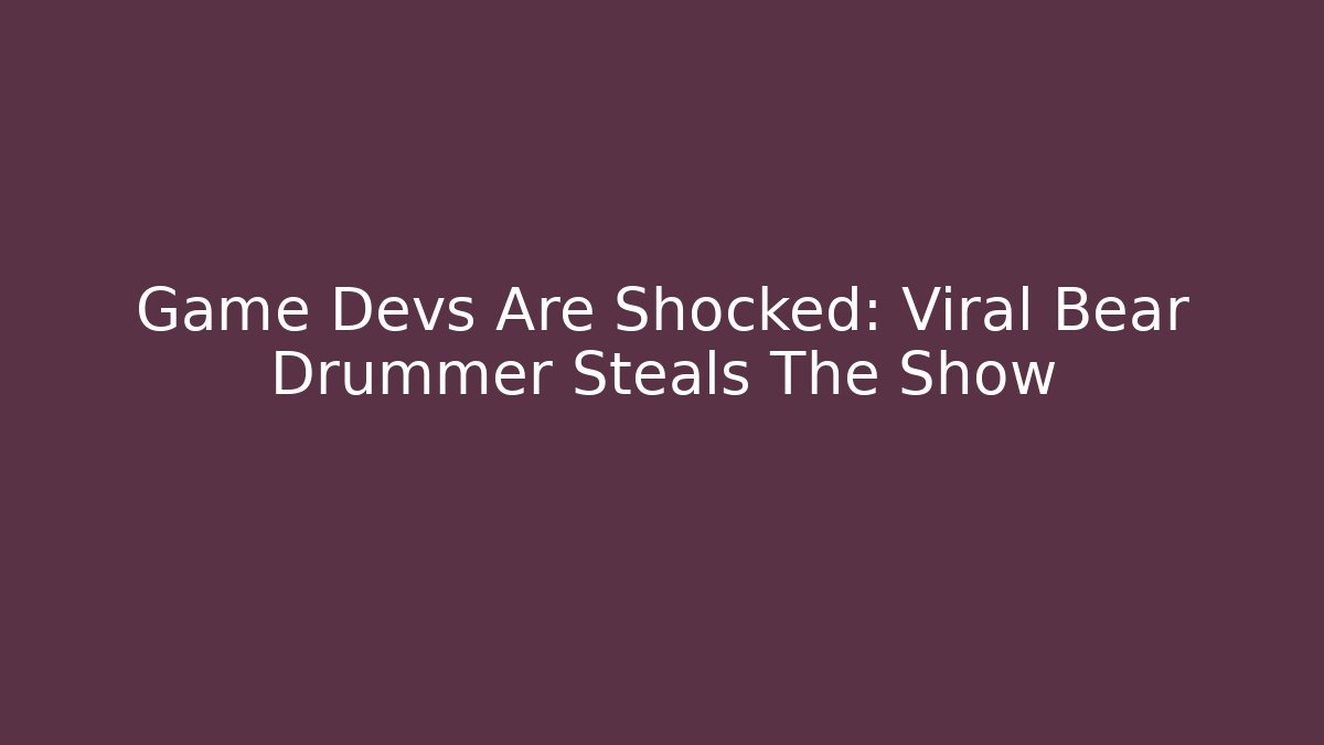 Game Devs Are Shocked: Viral Bear Drummer Steals The Show