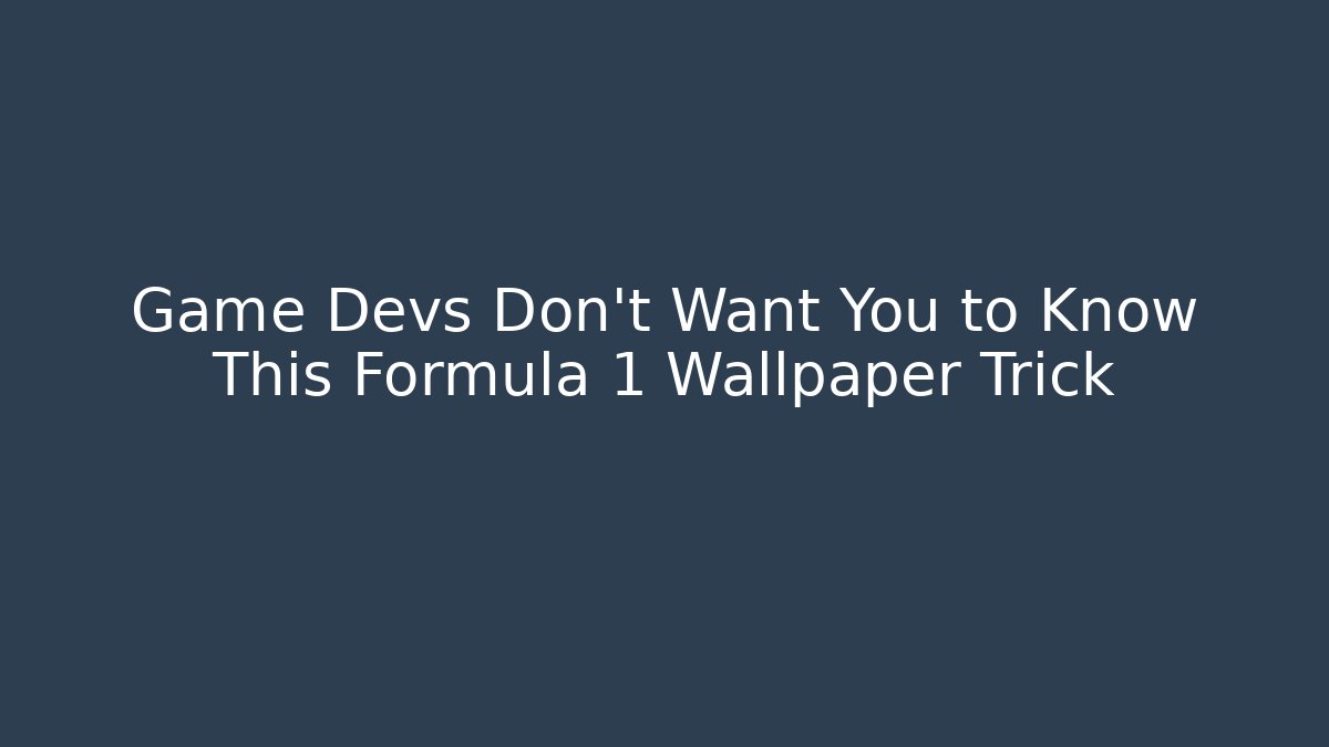 Game Devs Don't Want You to Know This Formula 1 Wallpaper Trick