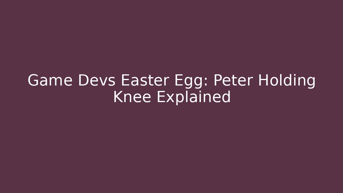 Game Devs Easter Egg: Peter Holding Knee Explained
