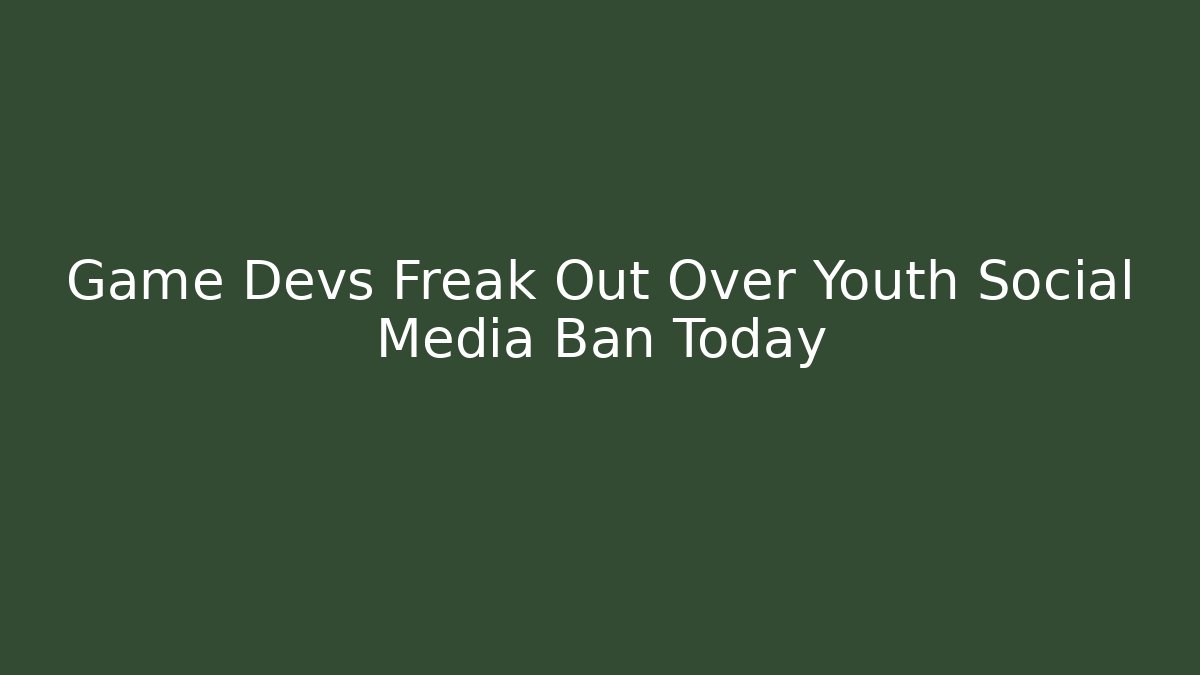 Game Devs Freak Out Over Youth Social Media Ban Today