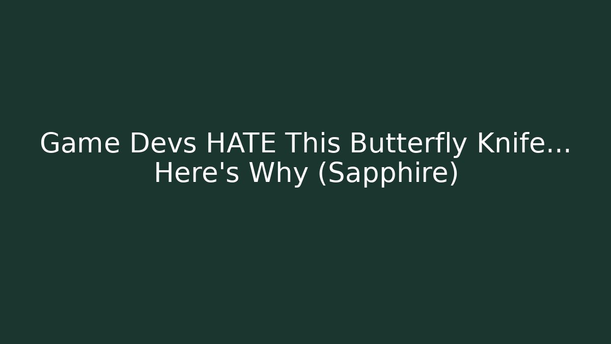 Game Devs HATE This Butterfly Knife… Here's Why (Sapphire)