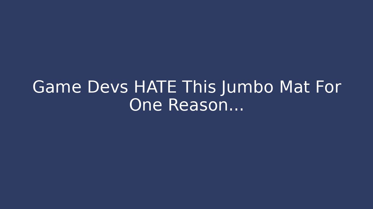 Game Devs HATE This Jumbo Mat For One Reason...
