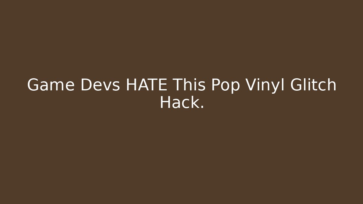 Game Devs HATE This Pop Vinyl Glitch Hack. - Critter Realm