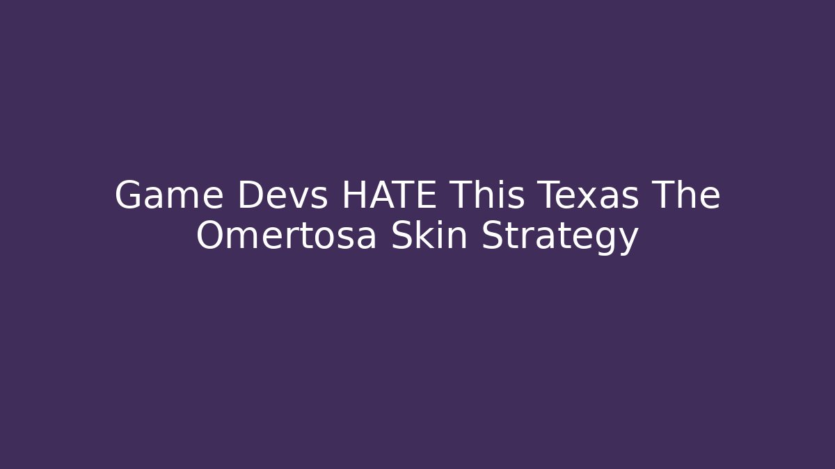 Game Devs HATE This Texas The Omertosa Skin Strategy
