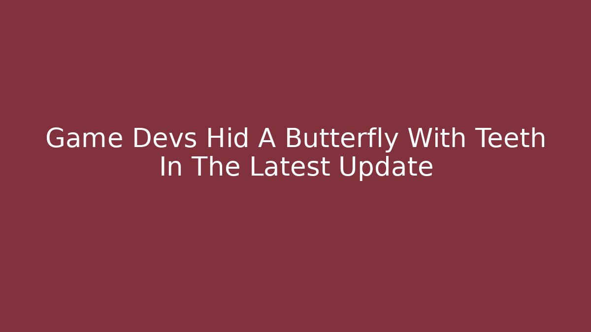 Game Devs Hid A Butterfly With Teeth In The Latest Update - Critter Realm